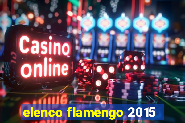 elenco flamengo 2015